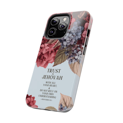 Trust In Jehovah- Hydrangea Tough Phone Cases