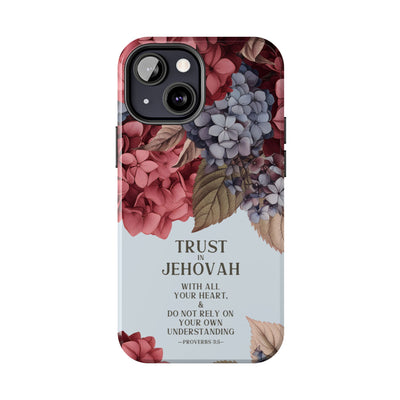 Trust In Jehovah- Hydrangea Tough Phone Cases