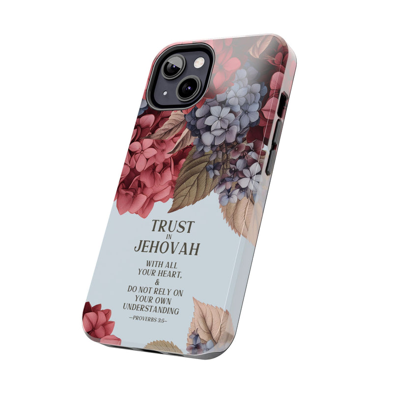 Trust In Jehovah- Hydrangea Tough Phone Cases