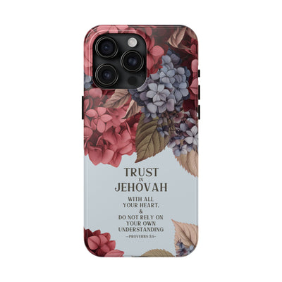 Trust In Jehovah- Hydrangea Tough Phone Cases