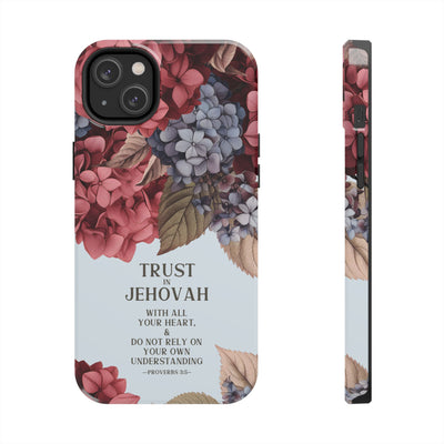 Trust In Jehovah- Hydrangea Tough Phone Cases