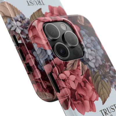 Trust In Jehovah- Hydrangea Tough Phone Cases