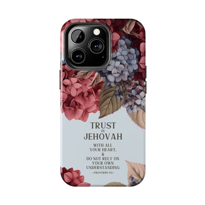 Trust In Jehovah- Hydrangea Tough Phone Cases