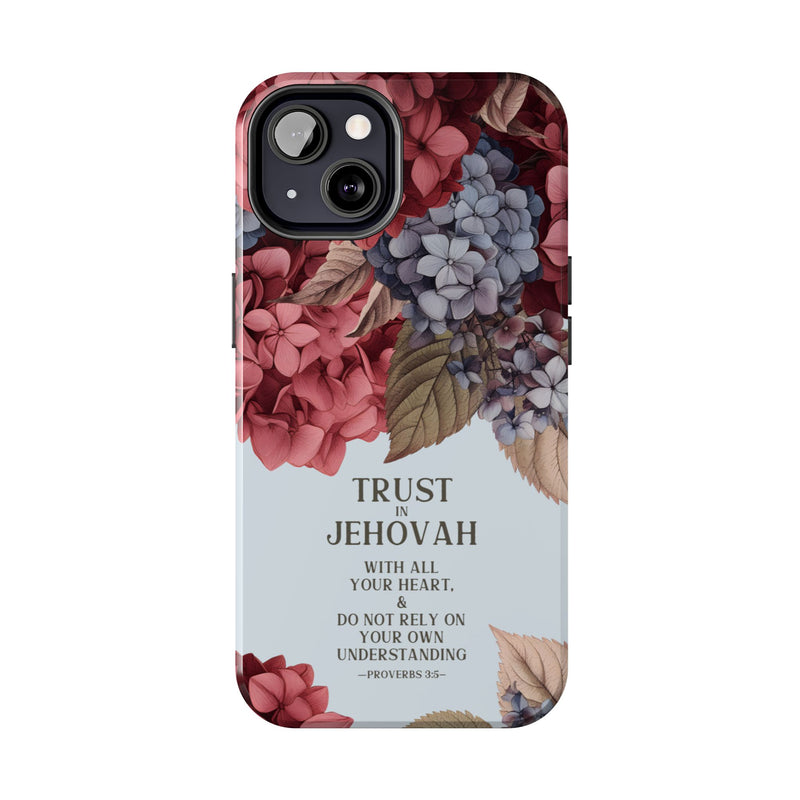 Trust In Jehovah- Hydrangea Tough Phone Cases