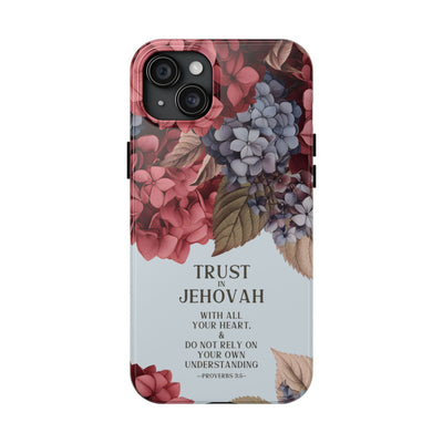 Trust In Jehovah- Hydrangea Tough Phone Cases