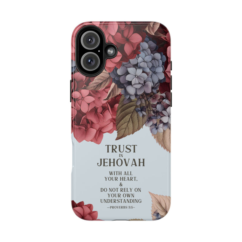 Trust In Jehovah- Hydrangea Tough Phone Cases