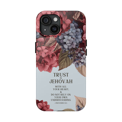 Trust In Jehovah- Hydrangea Tough Phone Cases