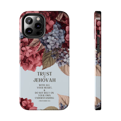 Trust In Jehovah- Hydrangea Tough Phone Cases