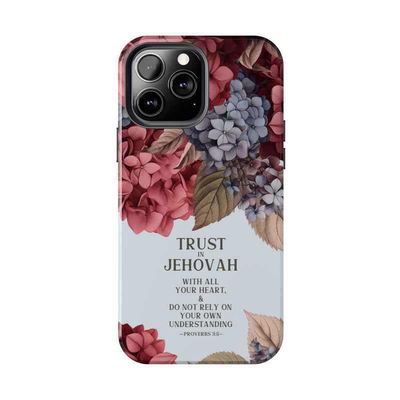 Trust In Jehovah- Hydrangea Tough Phone Cases