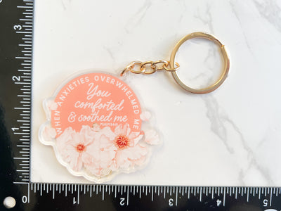 When Anxieties Overwhelmed Me You Comforted and Soothed Me Keychain