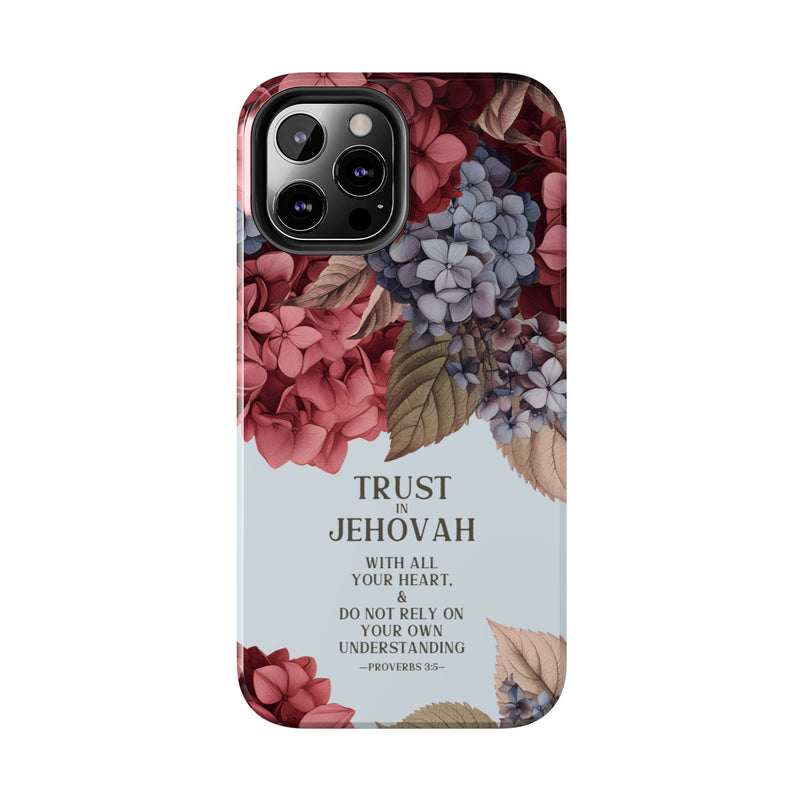 Trust In Jehovah- Hydrangea Tough Phone Cases