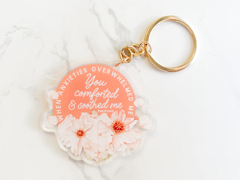 When Anxieties Overwhelmed Me You Comforted and Soothed Me Keychain