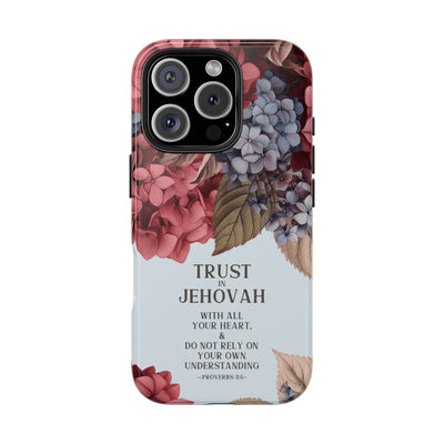 Trust In Jehovah- Hydrangea Tough Phone Cases