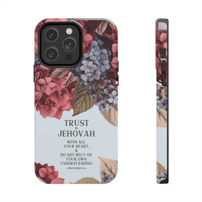 Trust In Jehovah- Hydrangea Tough Phone Cases