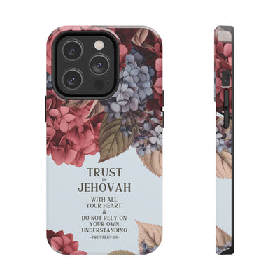 Trust In Jehovah- Hydrangea Tough Phone Cases