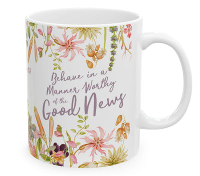 Behave in a Manner Worthy of the Good News Mug - Floral