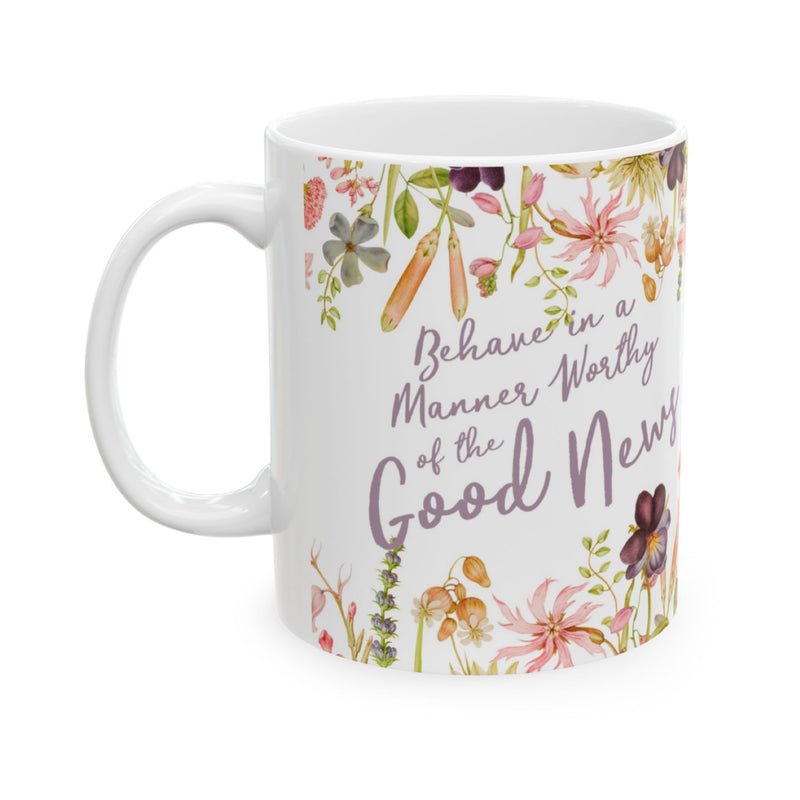 Behave in a Manner Worthy of the Good News Mug - Floral