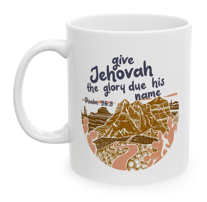 Give Jehovah The Glory Due His Name Mug - Canyon