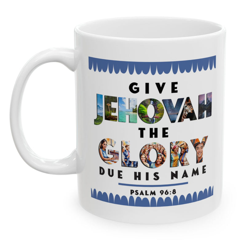 Give Jehovah The Glory Due His Name Mug