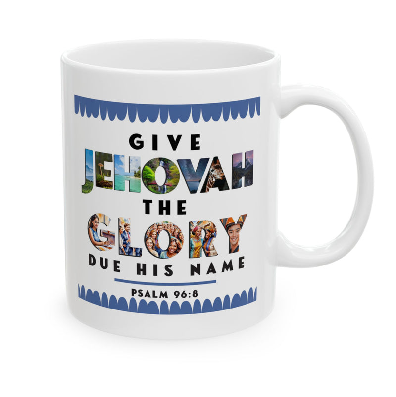 Give Jehovah The Glory Due His Name Mug