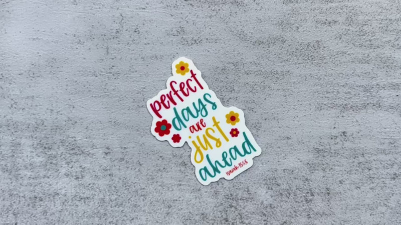 Perfect Days Are Just Ahead Stickers