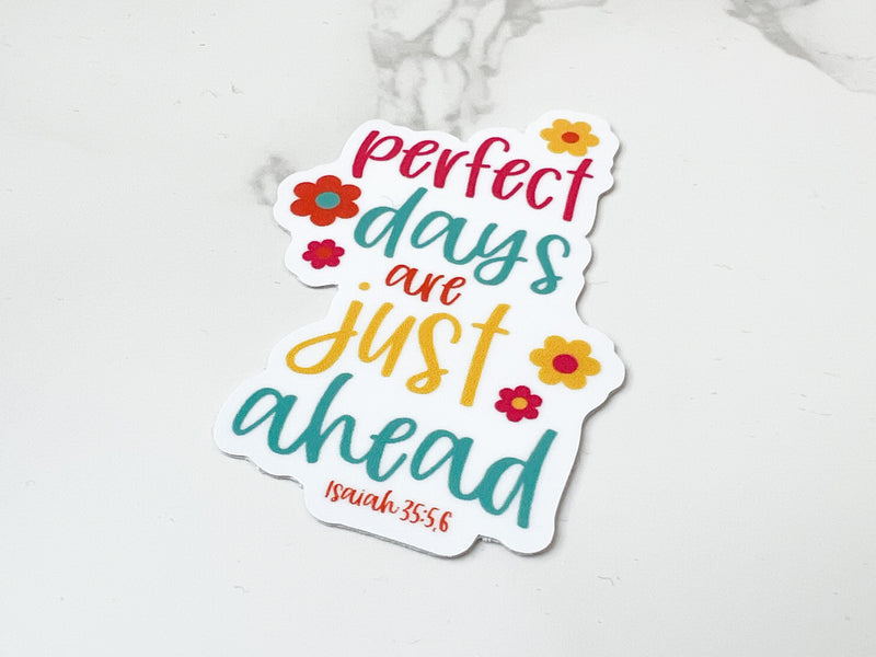 Perfect Days Are Just Ahead Stickers - GINGERS