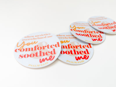 When Anxieties Overwhelmed Me You Comforted and Soothed Me Stickers - GINGERS