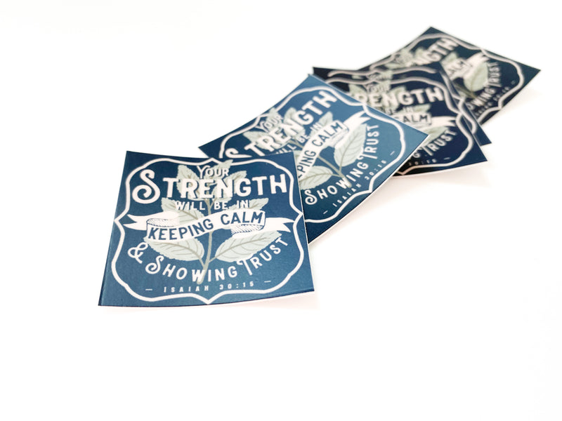 Your Strength Will Be In Keeping Calm and Showing Trust Stickers - GINGERS