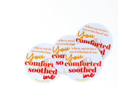 When Anxieties Overwhelmed Me You Comforted and Soothed Me Stickers - GINGERS
